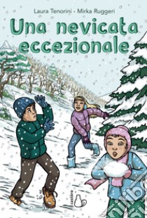 Una nevicata eccezionale libro di Tenorini Laura; Ruggeri Mirka