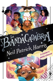 BandaCadabra. Il mistero della chiave. Vol. 2 libro di Harris Neil Patrick