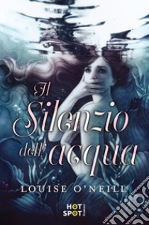 Il silenzio dell'acqua libro di O'Neill Louise