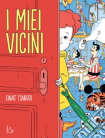 I miei vicini. Ediz. a colori libro di Tsarfati Einat