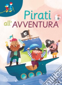 Pirati all'avventura. Ediz. a colori libro di Torre Erica