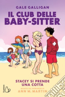 Stacey si prende una cotta. Il club delle baby-sitter. Vol. 7 libro di Galligan Gale; Martin Ann M.