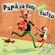 Papà sa fare quasi tutto. Ediz. a colori libro di Jacobs Günther