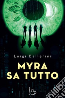 Myra sa tutto libro di Ballerini Luigi