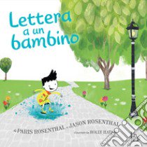 Lettera a un bambino. Ediz. a colori libro di Rosenthal Paris; Rosenthal Jason