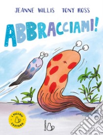 Abbracciami! Ediz. a colori libro di Willis Jeanne