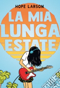 La mia lunga estate libro di Larson Hope