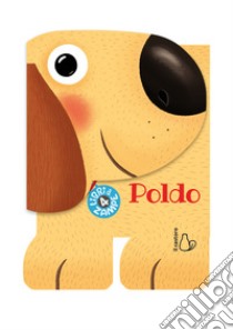 Poldo. Libri a 4 zampe. Ediz. illustrata libro di Bolaffio Raffaella