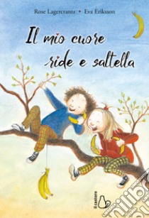 Il mio cuore ride e saltella libro di Lagercrantz Rose