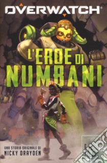 L'eroe di Numbani. Overwatch libro di Drayden Nicky