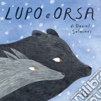 Lupo e orsa. Ediz. a colori libro di Salmieri Daniel