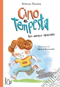 Cino e tempesta. Un amico speciale libro di Ferrara Antonio