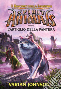 L'artiglio della pantera. Spirit animals. Vol. 6 libro di Johnson Varian