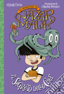 Il segreto dello chef. Le avventure di Nazar Malik libro di Corio Olivia