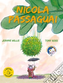 Nicola Passaguai. Ediz. a colori libro di Willis Jeanne; Ross Tony