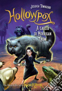 Hollowpox. A caccia di Morrigan Crow. Nevermoor. Vol. 3 libro di Townsend Jessica