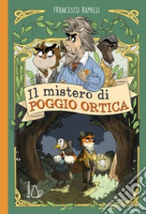 Il mistero di poggio Ortica libro di Ramilli Francesco