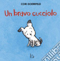 Un bravo cucciolo. Ediz. a colori libro di Doerrfeld Cori