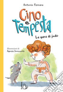 La gara di judo. Cino e Tempesta libro di Ferrara Antonio