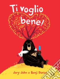 Ti voglio bene! Ediz. a colori libro di John Jory; Davies Benji