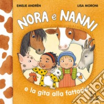 Nora e Nanni e la gita alla fattoria. Ediz. a colori libro di Andrén Emelie