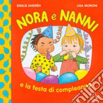 Nora e Nanni e la festa di compleanno. Ediz. a colori libro di Andrén Emelie