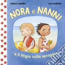 Nora e Nanni e il litigio sulla spiaggia. Ediz. a colori libro di Andrén Emelie