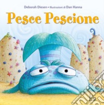 Pesce Pescione. Ediz. a colori libro di Diesen Deborah; Hanna Dan