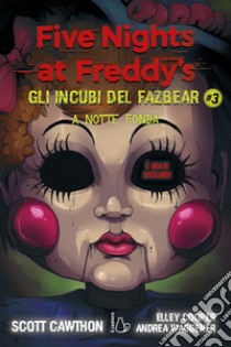 A notte fonda. Five nights at Freddy's. Gli incubi del Fazbear. Vol. 3 libro di Cawthon Scott; Cooper Elley; Waggener Andrea