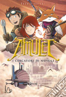 I cercatori di nuvole. Amulet. Vol. 3 libro di Kibuishi Kazu