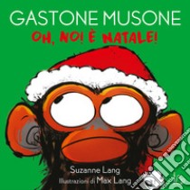 Oh no! È Natale! Gastone Musone. Ediz. a colori libro di Lang Suzanne