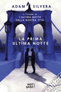 La prima ultima notte libro di Silvera Adam