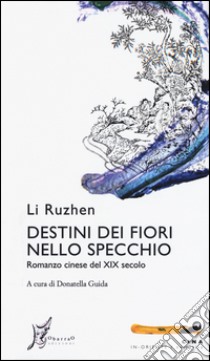 Destini dei fiori nello specchio libro di Li Ruzhen; Guida D. (cur.)