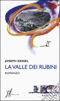 La valle dei rubini libro di Kessel Joseph