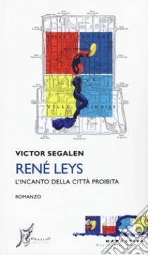 René Leys. L'incanto della città proibita libro di Segalen Victor; Giarda A. (cur.)