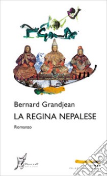 La regina nepalese libro di Grandjean Bernard