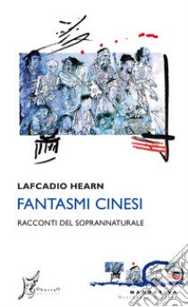 Fantasmi cinesi. Racconti del soprannaturale libro di Hearn Lafcadio