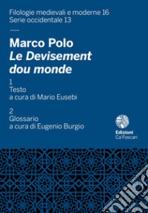 Marco Polo. Le Devisement dou monde libro di Eusebi M. (cur.); Burgio E. (cur.)