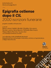 Epigrafia ostiense dopo il CIL. 2000 iscrizioni funerarie. Ediz. critica libro