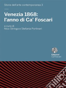 Venezia 1868: l'anno di Ca' Foscari libro di Stringa N. (cur.); Portinari S. (cur.)