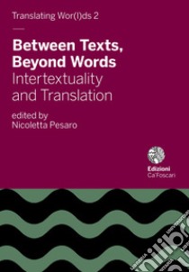 Between texts, beyond words. Intertextuality and translation libro di Pesaro N. (cur.)