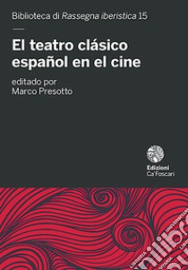 El teatro clásico español en el cine libro di Presotto M. (cur.)