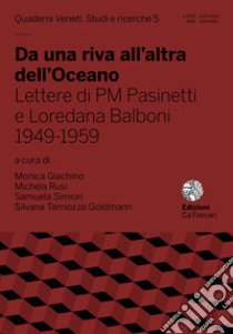 Da una riva all'altra dell'Oceano. Lettere di PM Pasinetti e Loredana Balboni 1949-1959 libro di Giachino M. (cur.); Rusi M. (cur.); Simion S. (cur.)