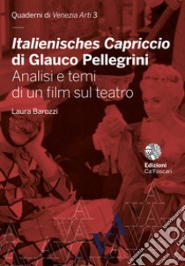 Italienisches Capriccio di Glauco Pellegrini. Analisi e temi di un film sul teatro libro di Barozzi Laura