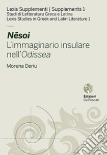 Nêsoi. L'immaginario insulare nell'Odissea libro di Deriu Morena