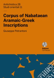 Corpus of Nabataean Aramaic-Greek Inscriptions libro di Petrantoni Giuseppe