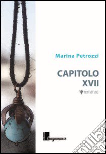 Il capitolo XVII libro di Petrozzi Marina