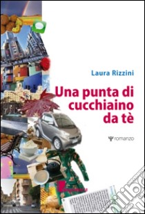 Una punta di cucchiaino da tè libro di Rizzini Laura