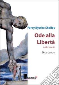 Ode alla libertà e altre poesie. Ediz. multilingue libro di Shelley Percy Bysshe; Guidi L. (cur.)