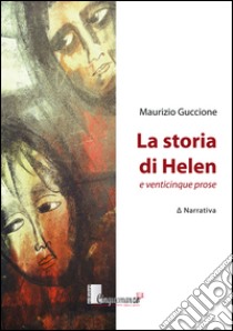 La storia di Helen libro di Guccione Maurizio